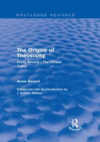 The Origins Of Theosophy Routledge Revivals Annie Besant The Atheist Years First Edition Annie Besant