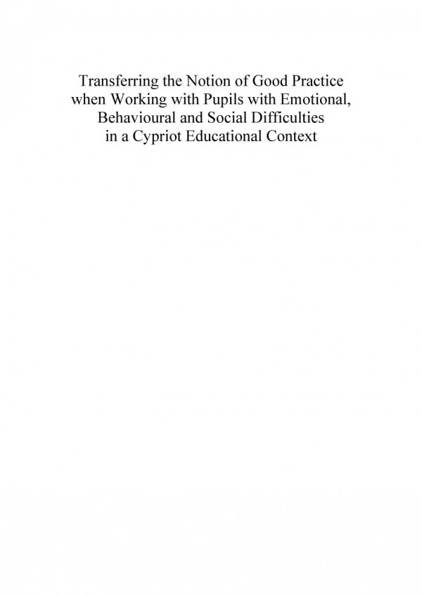 Transferring The Notion Of Good Practice When Working With Pupils With Emotional Behavioural And Social Difficulties In A Cypriot Educational Context 1st Edition Stella Tryfonos