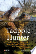 Tadpole Hunter A Personal History Of Amphibian Conservation And Research Arnold Cooke