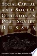 Social Capital And Social Cohesion In Postsoviet Russia Judyth L Twigg