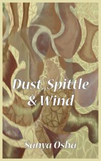 Dust Spittle And Wind 1st Edition Sanya Osha