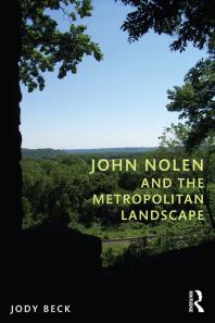 John Nolen And The Metropolitan Landscape Jody Beck