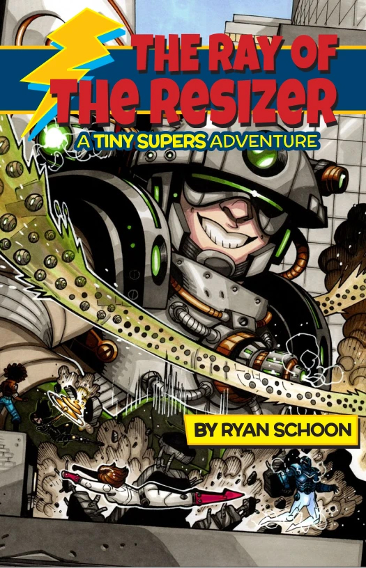 The Ray Of The Resizer A Tiny Supers Adventure Ryan Schoon
