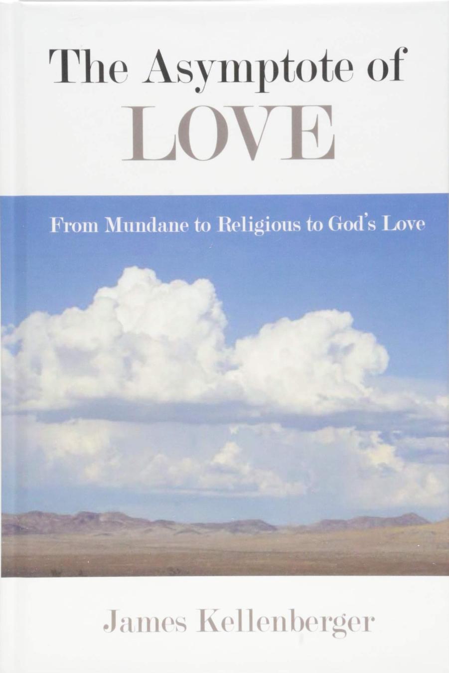 The Asymptote Of Love From Mundane To Religious To Gods Love James Kellenberger