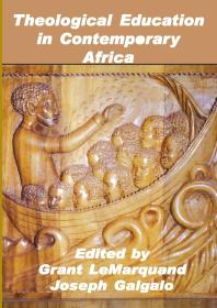 Theological Education In Contemporary Africa 1st Edition Grant Lemarquand D Galgalo