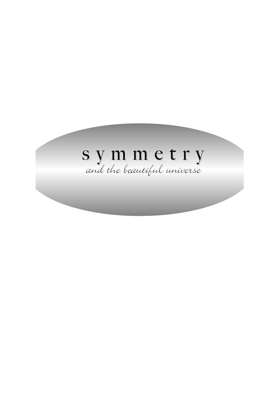 Symmetry And The Beautiful Universe Leon M Lederman Christopher T Hill