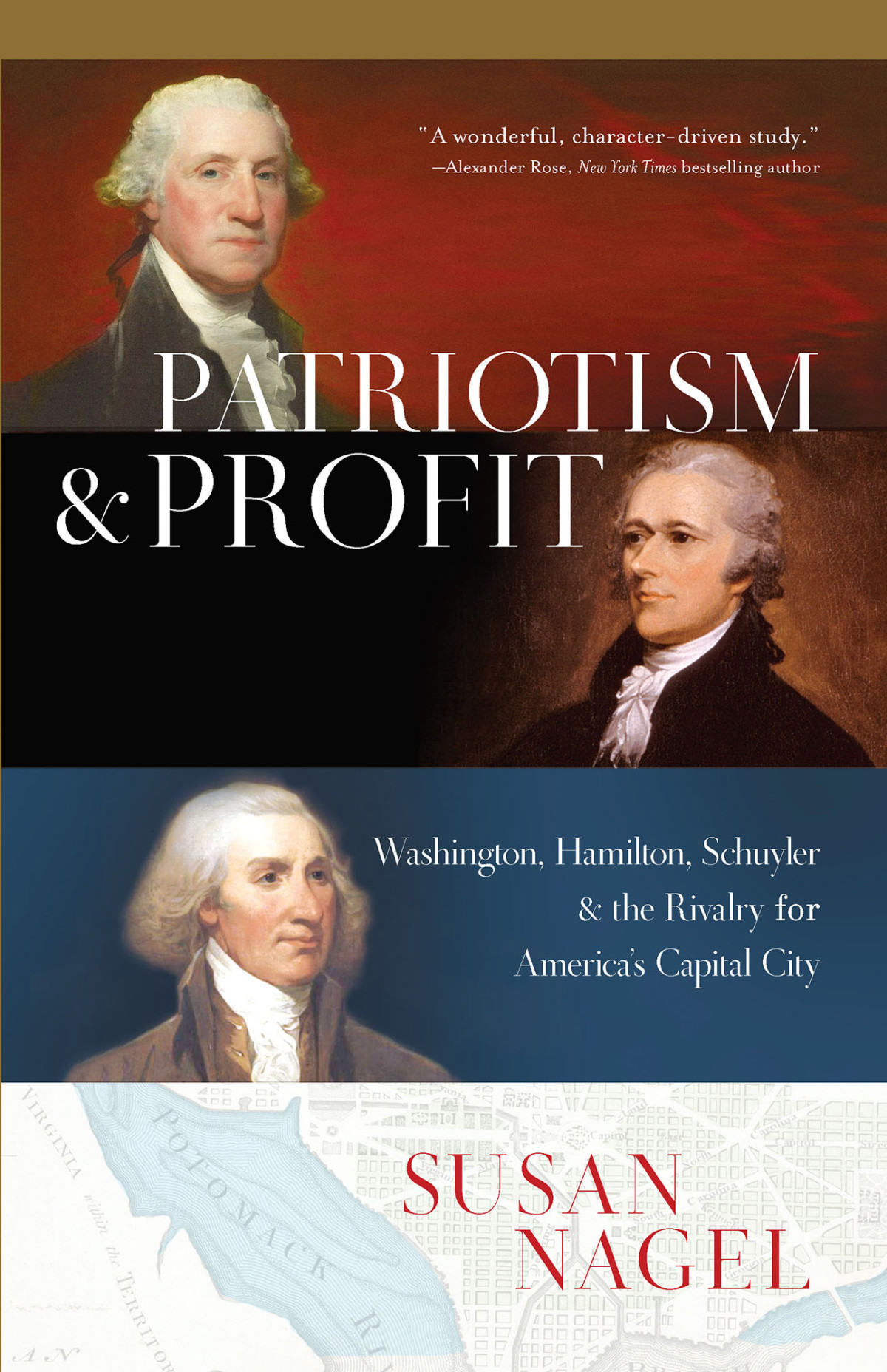 Patriotism And Profit Washington Hamilton Schuyler The Rivalry For Americas Capital City Susan Nagel