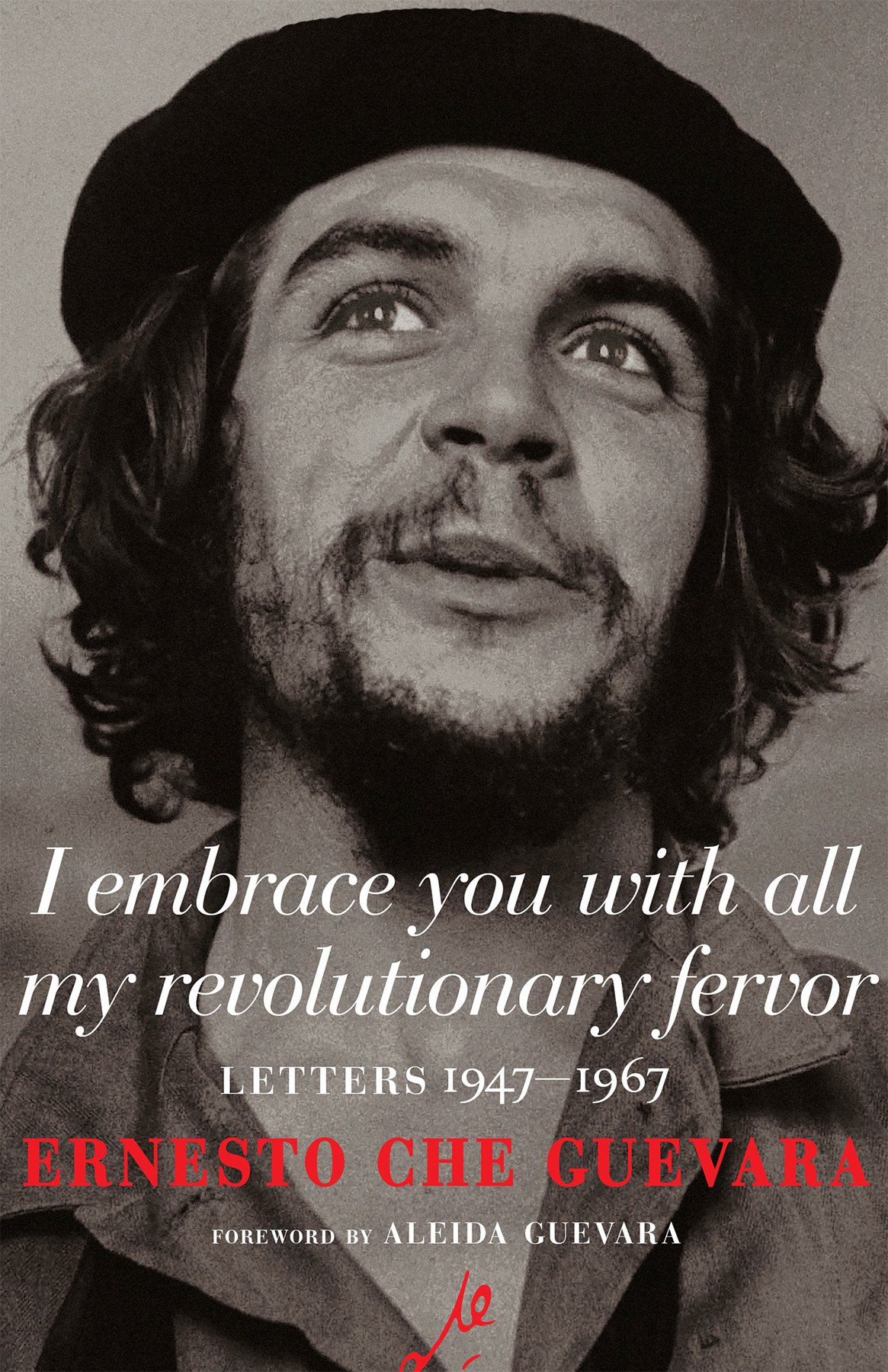 I Embrace You With All My Revolutionary Fervor Ernesto Che Guevara