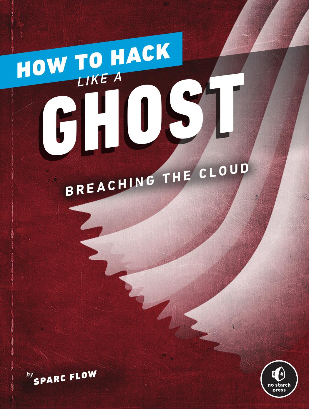 How To Hack Like A Ghost Breaching The Cloud Sparc Flow