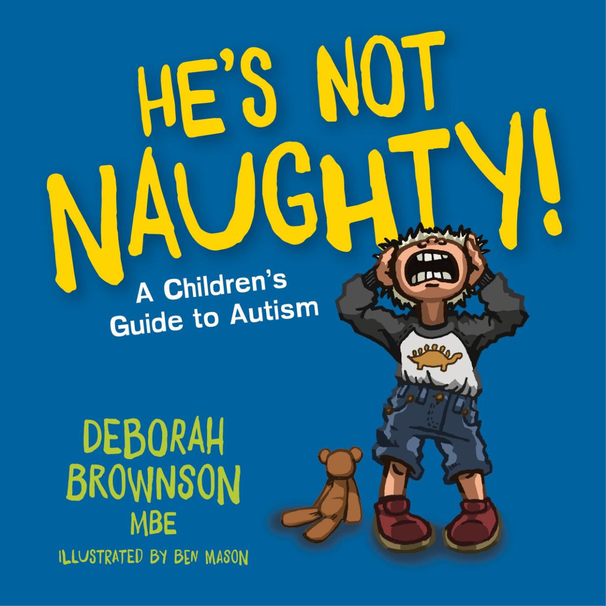 Hes Not Naughty A Childrens Guide To Autism Deborah Brownson