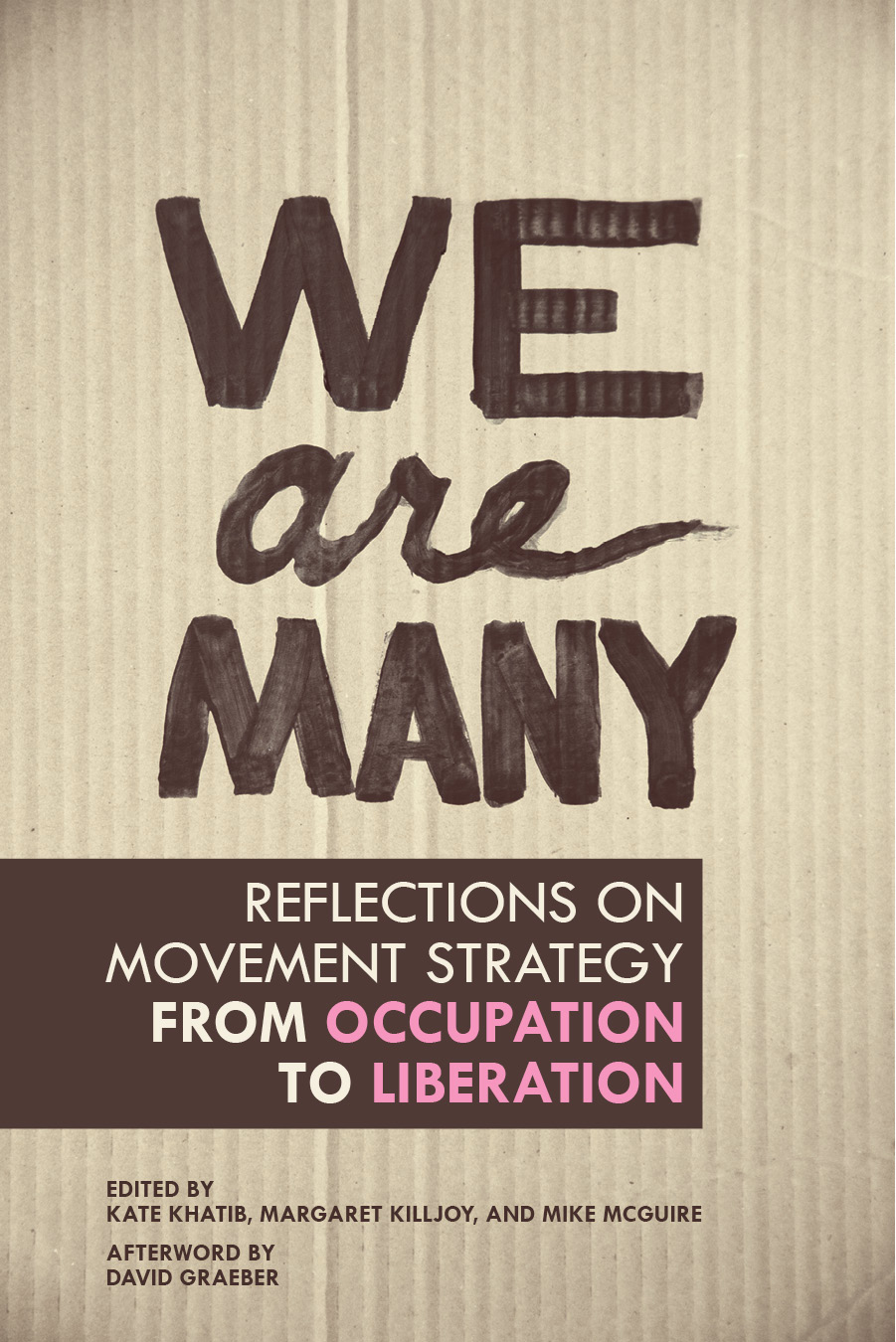 We Are Many Reflections On Movement Strategy From Occupation To Liberation Kate Khatib Margaret Killjoy Mike Mcguire
