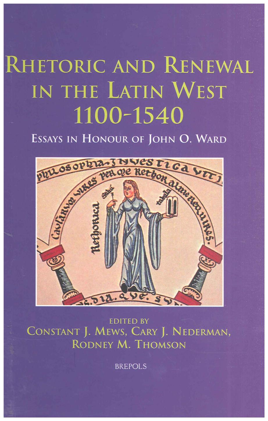 Rhetoric And Renewal In The Latin West 11001540 Essays In Honour Of John O Ward Constant J Mews