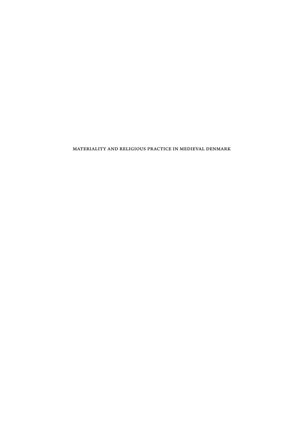 Materiality And Religious Practice In Medieval Denmark Sarah Croix Mads Heilskov