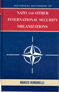 Historical Dictionary Of Nato And Other International Security Organizations Marco Rimanelli