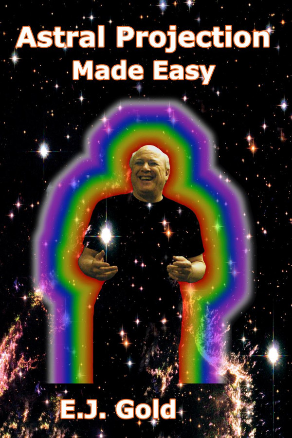 Astral Projection Made Easy E J Gold