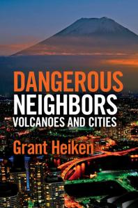 Dangerous Neighbors Volcanoes And Cities Volcanoes And Cities Grant Heiken Jody Heiken Julie Wilbert