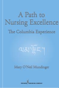 A Path To Nursing Excellence The Columbia Experience 1st Edition Mary Oneil Mundinger