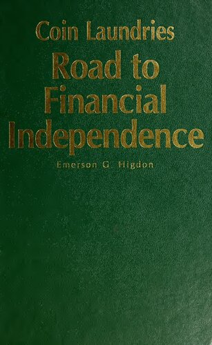 Coin Laundries Road To Financial Independence A Complete Guide To Starting And Operating Profitable Selfservice Laundries 2nd Edition Emerson G Higdon