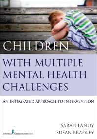 Children With Multiple Mental Health Challenges An Integrated Approach To Intervention 1st Edition Sarah Landy Susan Bradley