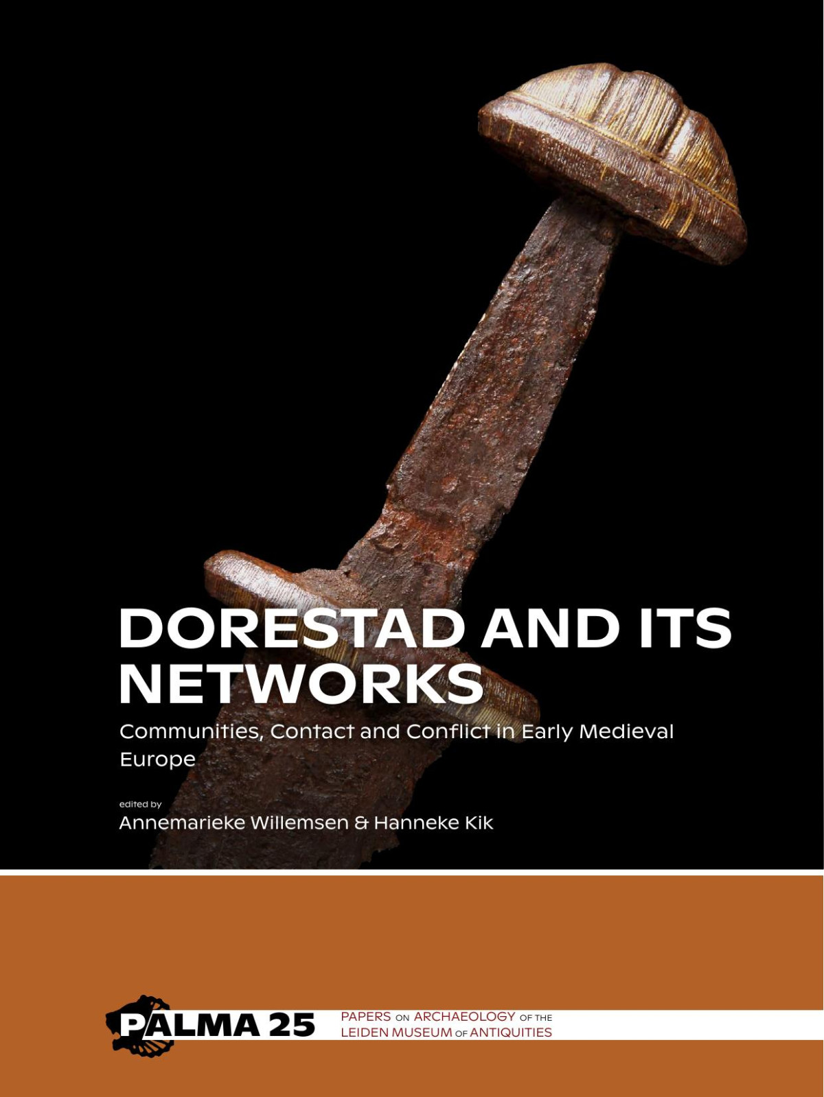Dorestad And Its Networks Communities Contact And Conflict In Early Medieval Europe Annemarieke Willemsen Hanneke Kik