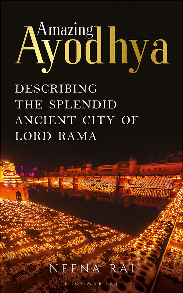 Amazing Ayodhya The Splendid Ancient City Of Lord Rama Neena Rai