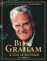 Billy Graham A Life In Pictures Ken Garfield The Charlotte Observer
