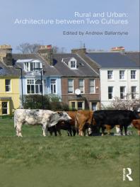 Rural And Urban Architecture Between Two Cultures Architecture Between Two Cultures 1st Edition Andrew Ballantyne