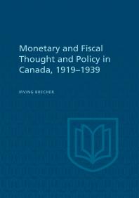 Monetary And Fiscal Thought And Policy In Canada 19191939 1st Edition Irving Brecher