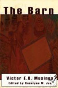 The Barn Three Plays By Kwo Victor Elame Musinga 1st Edition M Jua