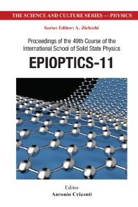 Epioptics11 Proceedings Of The 49th Course Of The International School Of Solid State Physics Proceedings Of The 49th Course Of The International School Of Solid State Physics Antonio Cricenti