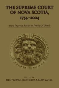 The Supreme Court Of Nova Scotia 17542004 From Imperial Bastion To Provincial Oracle 1st Edition Barry Cahill Philip Girard Jim Phillips