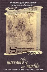 The Mirroure Of The Worlde A Middle English Translation Of The Miroir De Monde 1st Edition Robert Raymo Ruth Sternglantz Elaine Whitaker