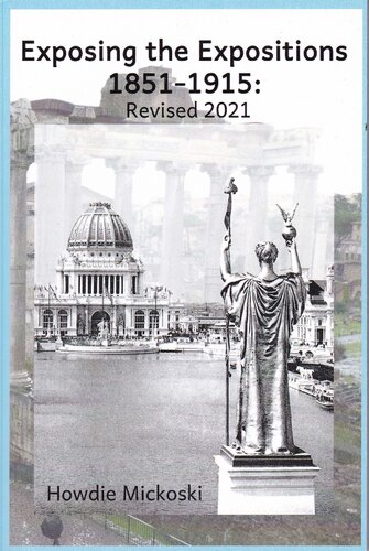 Exposing The Expositions 18511915 Revised 2021 1st Edition Howdie Mickoski