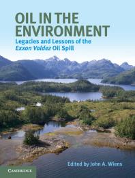 Oil In The Environment Legacies And Lessons Of The Exxon Valdez Oil Spill John A Wiens