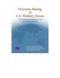 Overseas Basing Of Us Military Forces An Assessment Of Relative Costs And Strategic Benefits 1st Edition Michael J Lostumbo Michael J Mcnerney Eric Peltz