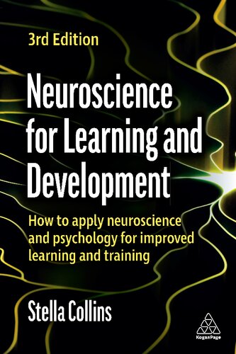 Neuroscience For Learning And Development How To Apply Neuroscience And Psychology For Improved Learning And Training 3rd Edition Stella Collins