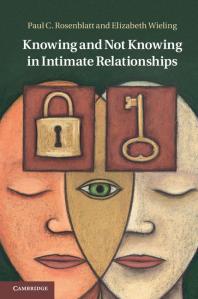 Knowing And Not Knowing In Intimate Relationships Paul C Rosenblatt Elizabeth Wieling
