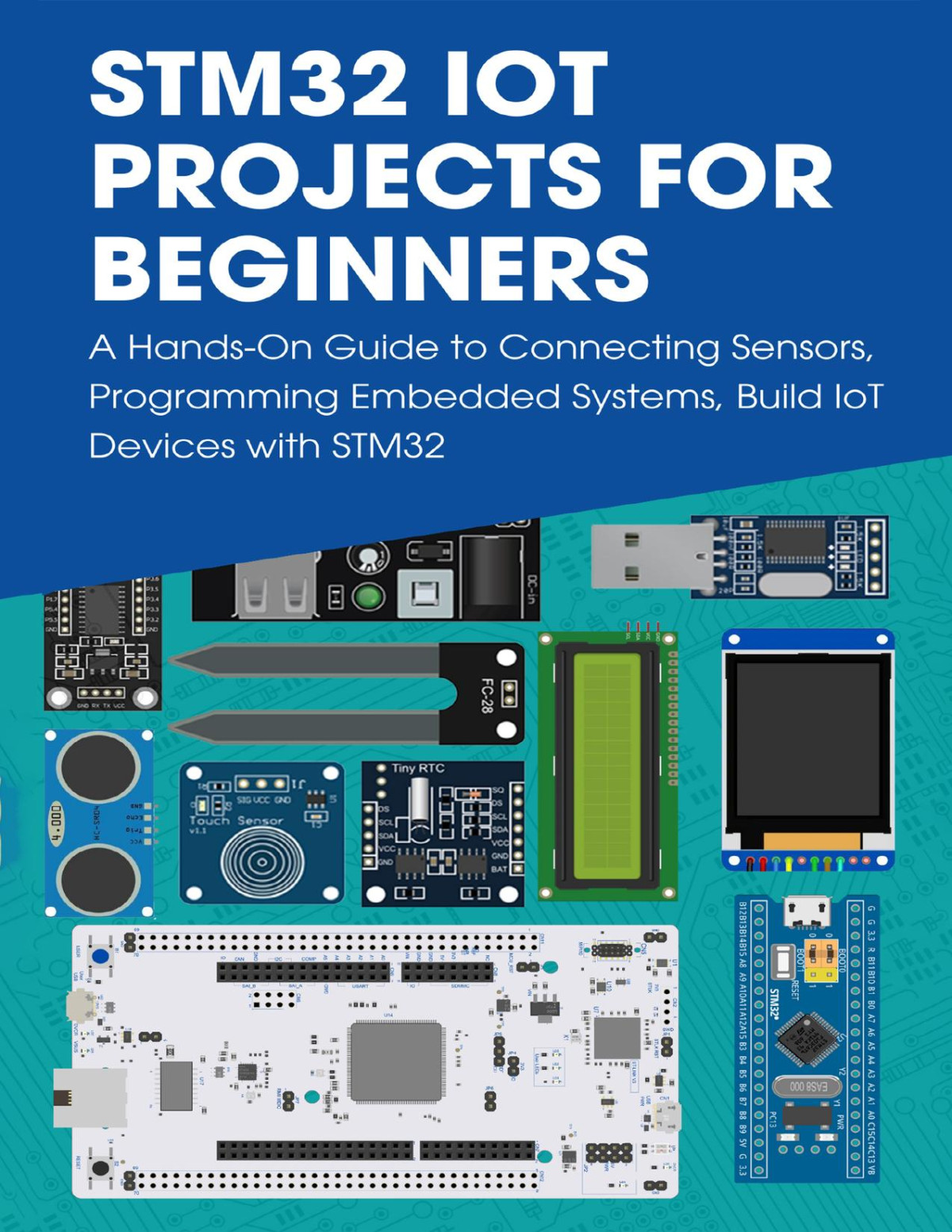 Stm32 Iot Projects For Beginners A Handson Guide To Connecting Sensors Programming Embedded Systems Build Iot Devices With Stm32 1st Edition Aharen San