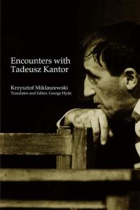 Encounters With Tadeusz Kantor First Edition Krzysztof Miklaszewski George Hyde George Hyde