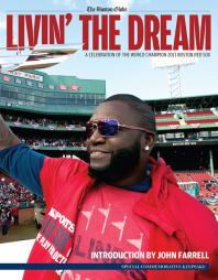 Livin The Dream A Celebration Of The World Champion 2013 Boston Red Sox The Boston Globe Andy Farrell