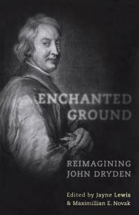 Enchanted Ground Reimagining John Dryden 1st Edition Jayne Lewis Maximillian E Novak