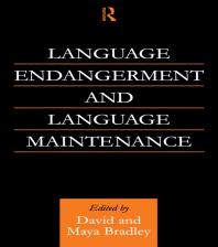 Language Endangerment And Language Maintenance An Active Approach 1st Edition David Bradley Maya Bradley