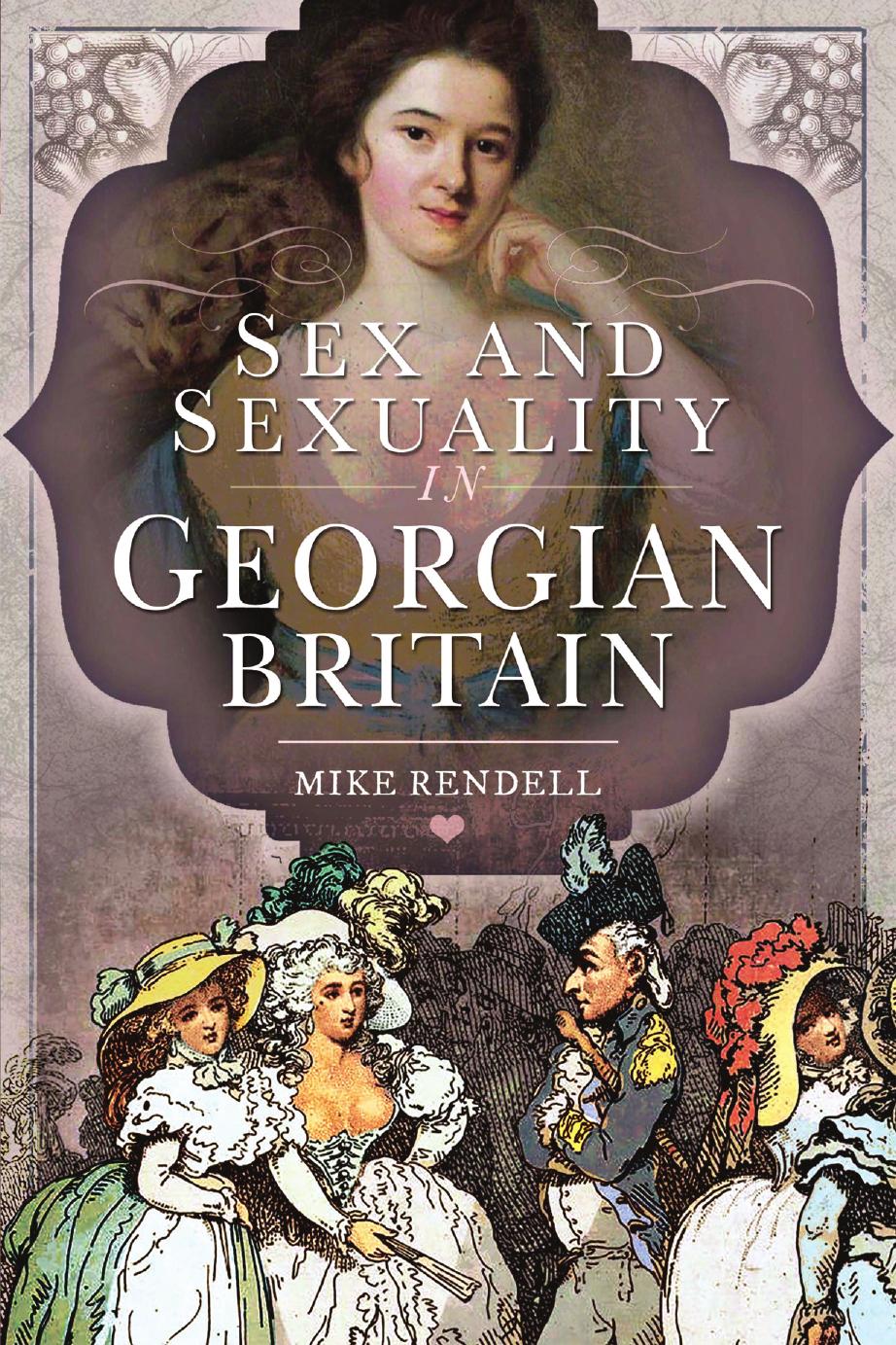 Sex And Sexuality In Georgian Britain Mike Rendell