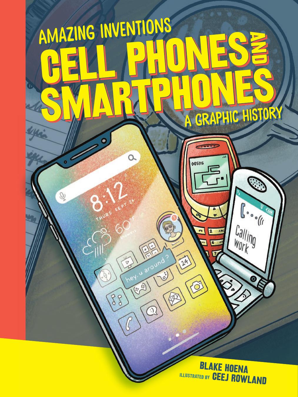 Cell Phones And Smartphones A Graphic History B A Hoena