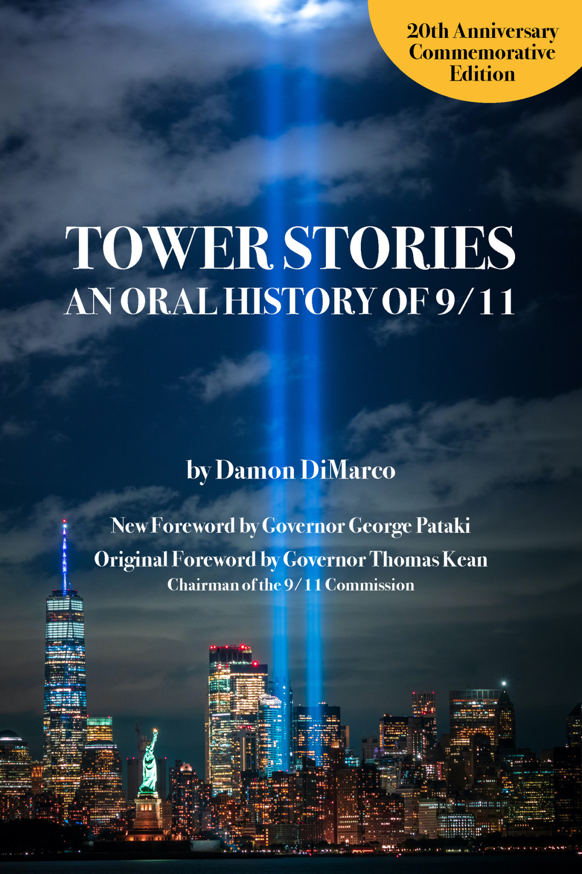 Tower Stories An Oral History Of 911 20th Anniversary Commemorative Edition Damon Dimarco