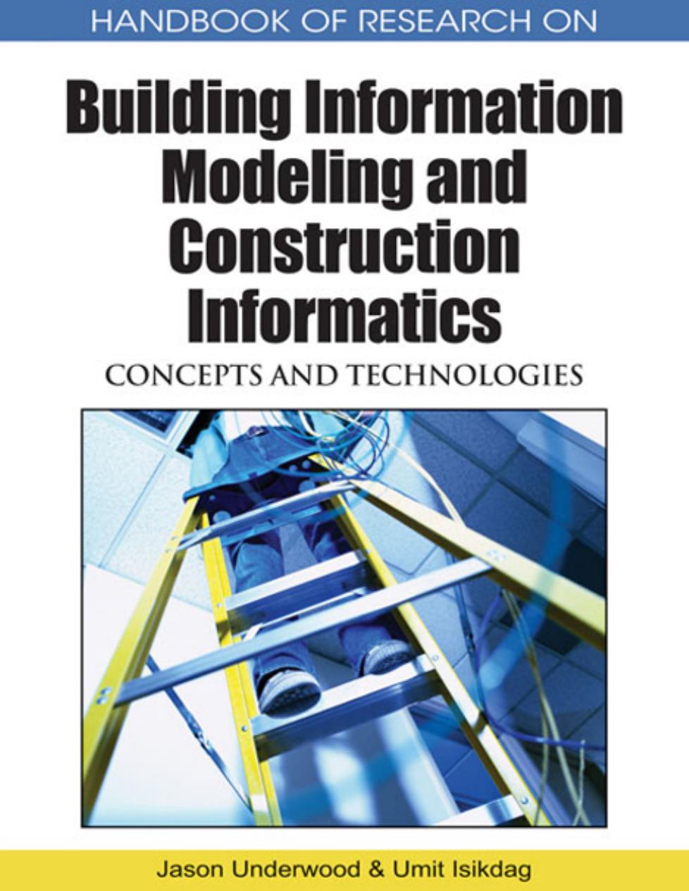 Handbook Of Research On Building Information Modeling And Construction Informatics Concepts And Technologies Jason Underwood Umit Isikdag