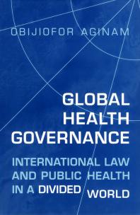 Global Health Governance International Law And Public Health In A Divided World 1st Edition Obijiofor Aginam
