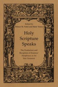 Holy Scripture Speaks The Production And Reception Of Erasmus Paraphrases On The New Testament 1st Edition Hilmar Pabel Mark Vessey