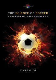 The Science Of Soccer A Bouncing Ball And A Banana Kick 1st Edition John Taylor