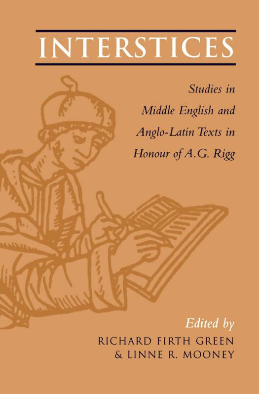Interstices Studies In Late Middle English And Anglolatin Texts In Honour Of A G Rigg 1st Edition Richard Firth Green Linne R Mooney